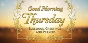 125+ Beautiful Good Morning Thursday Blessings Images, Quotes & Prayers