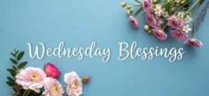145+ Wednesday Blessings Images, Quotes, Bible Verses, and Good Morning Messages